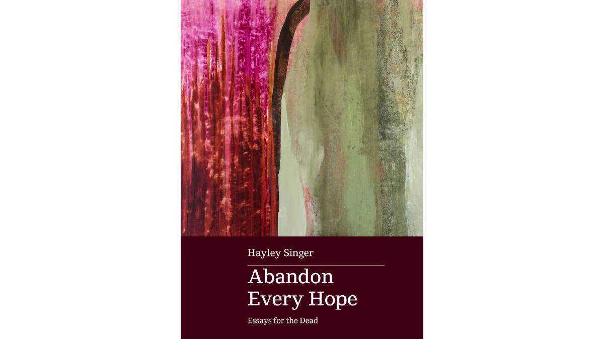 Abandon Every Hope by Hayley Singer. Picture supplied
