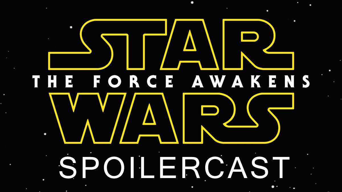 Star Wars: The Force Awakens review and spoilercast | Super Terrific Happy Hour