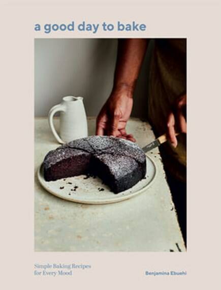 A Good Day to Bake, by Benjamina Ebuehi. Quadrille Publishing. $39.99. Photography by Laura Edwards.
