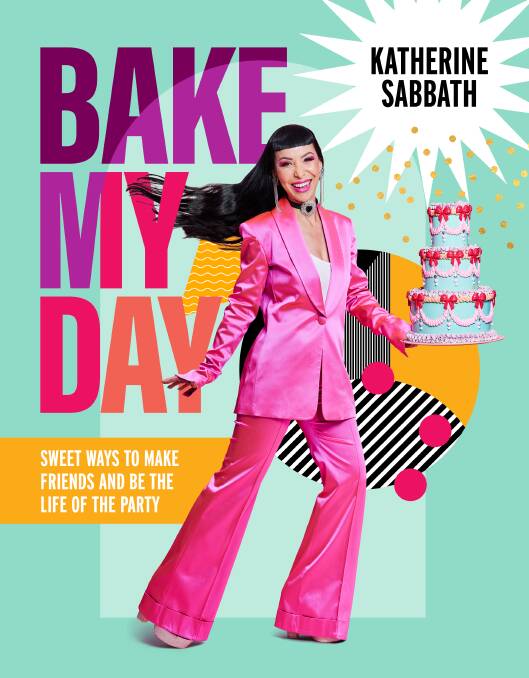 Bake My Day: Sweet ways to make friends and be the life of the party, by Katherine Sabbath. Murdoch Books. $45.

