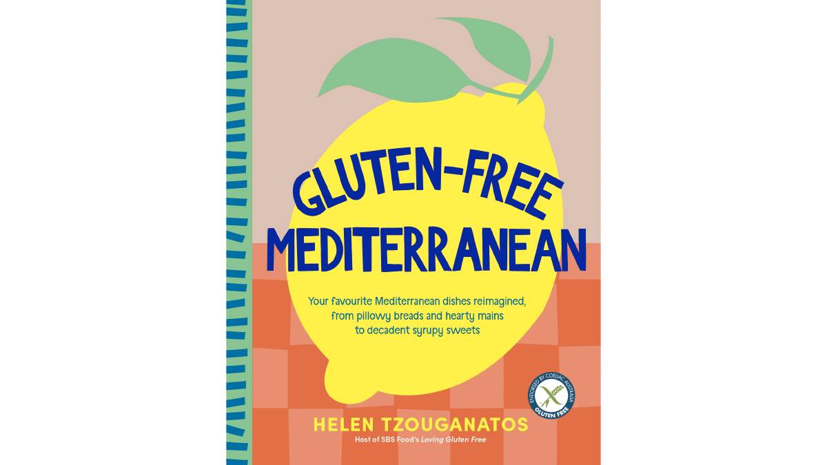 Gluten-free Mediterranean, by Helen Tzouganatos. Pan Macmillian Australia. $44.99