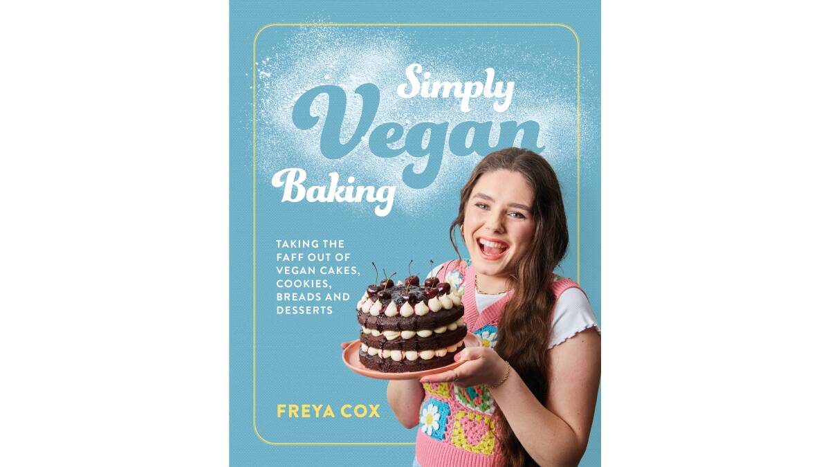 Simply Vegan Baking, by Freya Cox. Murdoch Books. $39.99.